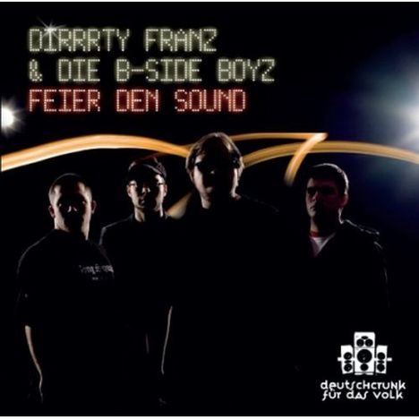 Dirrrty Franz &amp; Die B-Side Boyz: Feier Den Sound, CD