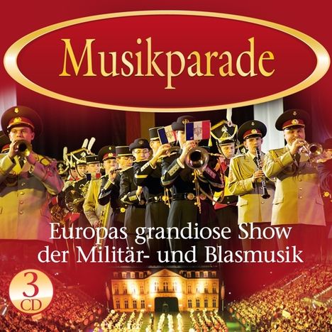 Musikparade: Europas grandiose Show der Militär- und Blasmusik, 3 CDs