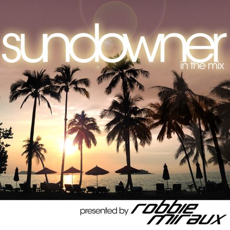 Robbie Miraux (Presented By): Robbie Miraux In The Mix-Sundowner, 2 CDs