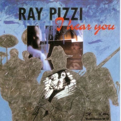Ray Pizzi (geb. 1941): I Hear You, CD