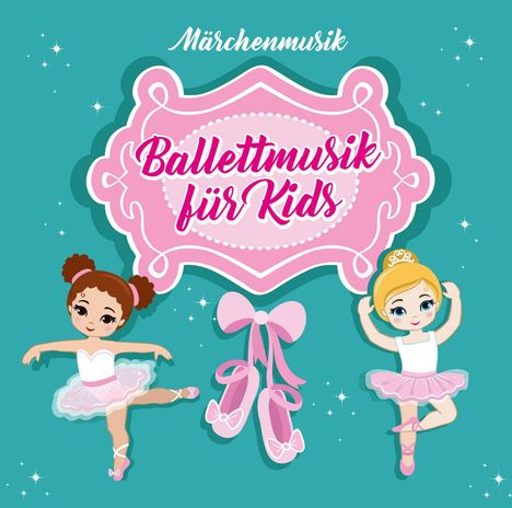 Ballettmusik Für Kids-V. A.: Märchenmusik, CD