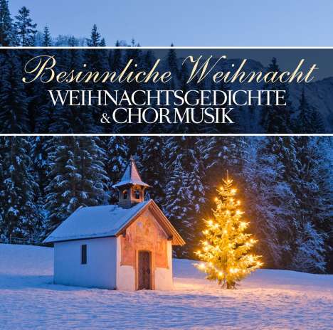 Weihnachtsgedichte &amp; Chormusik: Besinnliche Weihnacht, CD
