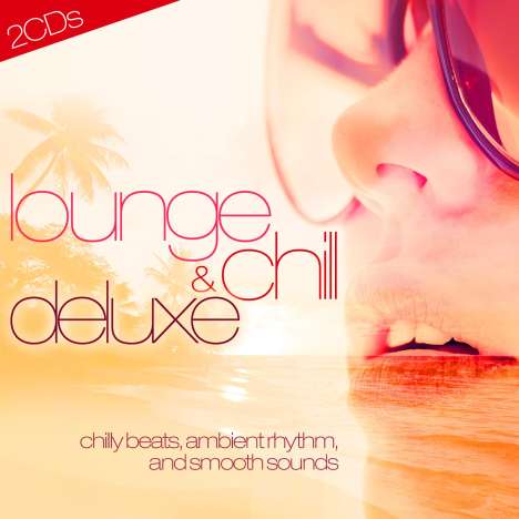 Lounge &amp; Chill Deluxe, 2 CDs