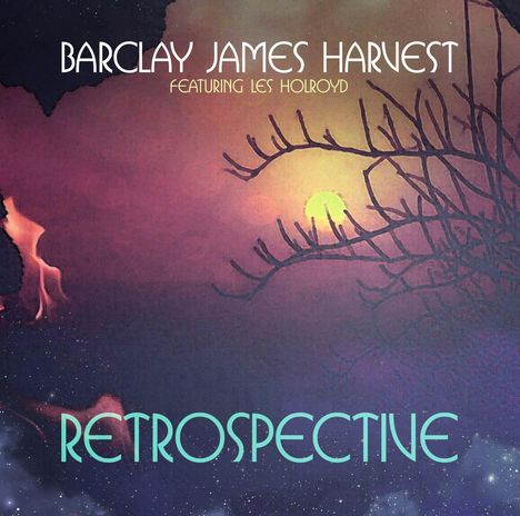 "Barclay James Harvest featuring Les Holroyd" oben, "Retrospective" unten. Äste vor einem Sonnenuntergang im Hintergrund.