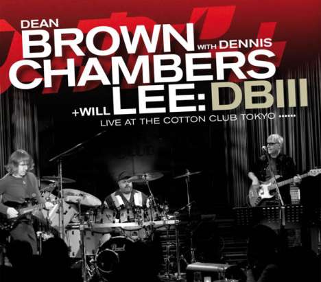 Dean Brown, Dennis Chambers &amp; Will Lee: DB III: Live At The Cotton Club Tokyo 2008, CD