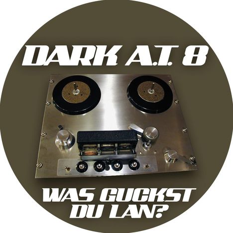 Dark A.T.8: Was guckst Du Lan? (Limited Numbered Edition) (Picture Disc), Single 12"