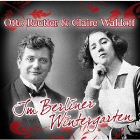 Otto Reutter &amp; Claire Waldoff: Im Berliner Wintergarten, 2 CDs
