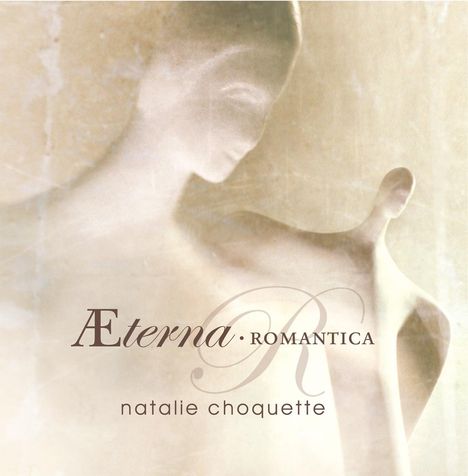 Natalie Choquette (geb. 1959): Aeterna Romantica, CD