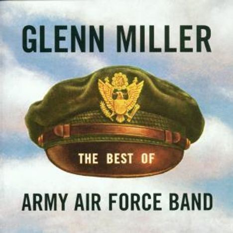 Glenn Miller (1904-1944): The Best Of Army Air Force Band, CD