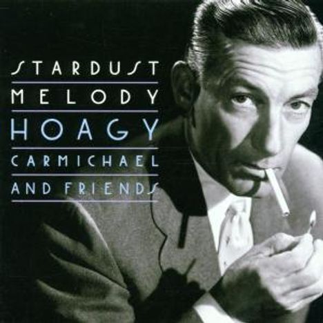 Hoagy Carmichael (1899-1981): Stardust Melody, CD