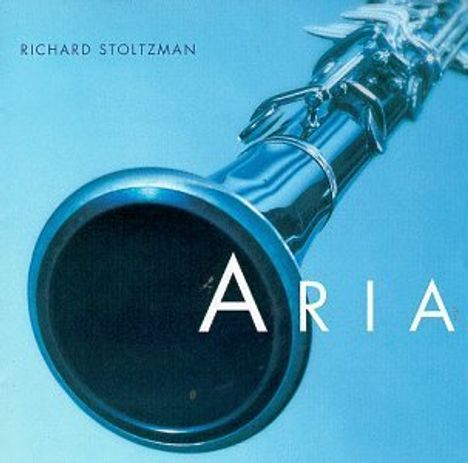 Text: "RICHARD STOLTZMAN" oben, "ARIA" groß. Nahaufnahme einer Klarinette vor blauem Hintergrund.