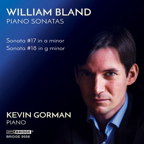 William Bland (geb. 1947): Klaviersonaten Nr.17 &amp; 18, CD
