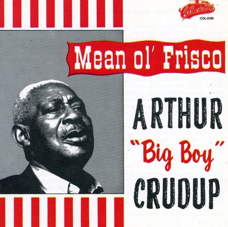 Arthur "Big Boy" Crudup: Mean Ol' Frisco, CD