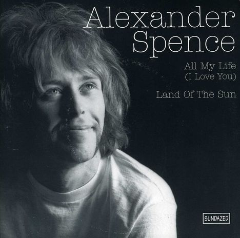 Alexander Spence: All My Life (I Love You) / Land Of The Sun, Single 7"