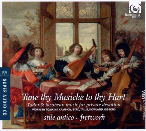 Tune thy Musicke to thy Hart - Tudor &amp; Jacobean Music, Super Audio CD