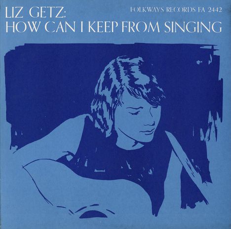 Liz Getz: How Can I Keep From Singing, CD