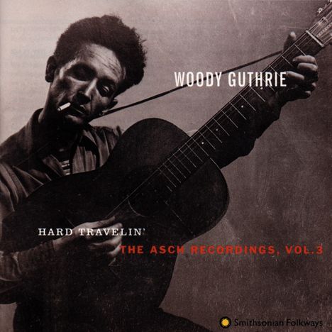 Woody Guthrie: Hard Travelin': The Asch Recordings Vol.3, CD