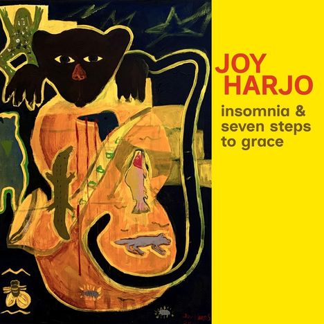 Text: JOY HARJO, insomnia & seven steps to grace. 
Illustration: Bär mit Gitarre, Tiere, lebendige Farben.