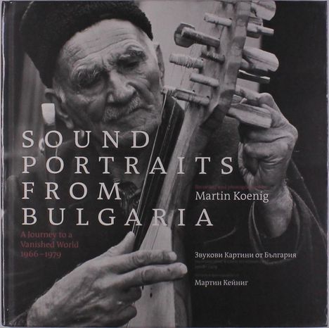 Sound Portraits From Bulgaria: A Journey To A Vanished World 1966 - 1979, 2 CDs und 1 Buch