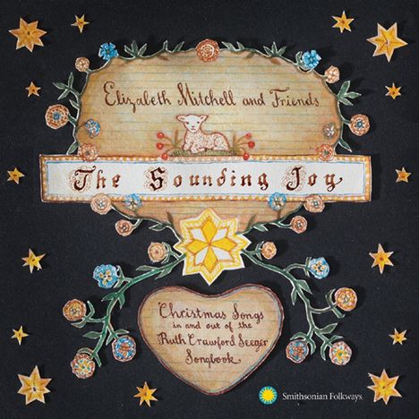 Elizabeth Mitchell &amp; Friends: Sounding Joy: Christmas Songs In and Out of the Ruth Crawford Seeger Songbook, CD
