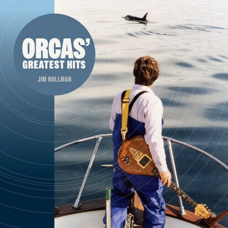 Text: "Orcas' Greatest Hits" und "Jim Nollman". Person auf Boot mit Gitarre, im Hintergrund ein Orca im Wasser.