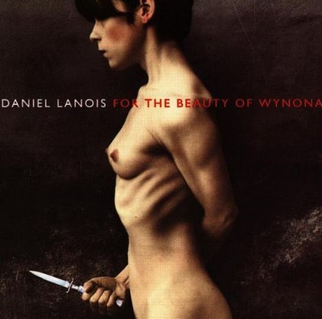 Daniel Lanois: For The Beauty Of Wynona, CD