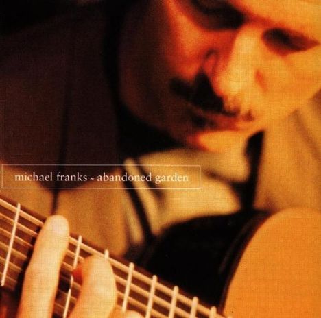 Michael Franks (geb. 1944): Abandoned Garden, CD