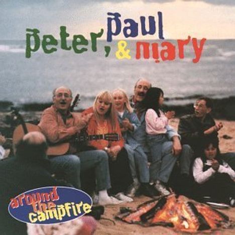 Peter, Paul &amp; Mary: Around The Campfire, 2 CDs