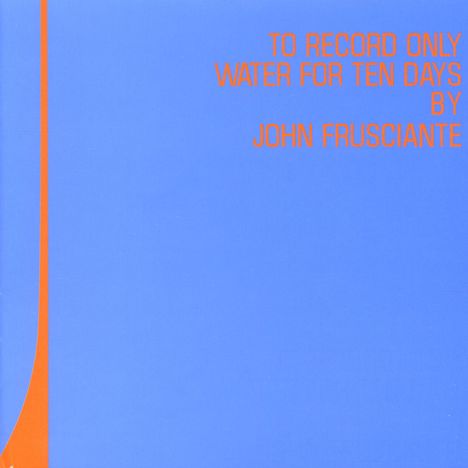 John Frusciante: To Record Only Water For Ten Days, CD