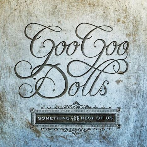 The Goo Goo Dolls: Something For The Rest Of Us, CD