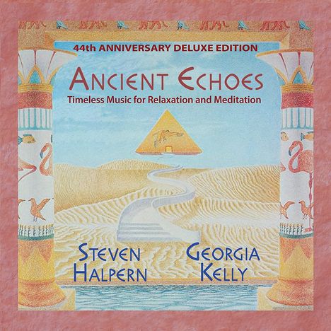 Steven Halpern &amp; Georgia Kelly: Ancient Echoes (44th Anniversary Deluxe Edition), CD