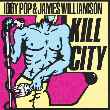 Iggy Pop &amp; James Williamson: Kill City (Limited Edition) (Colored Vinyl), LP