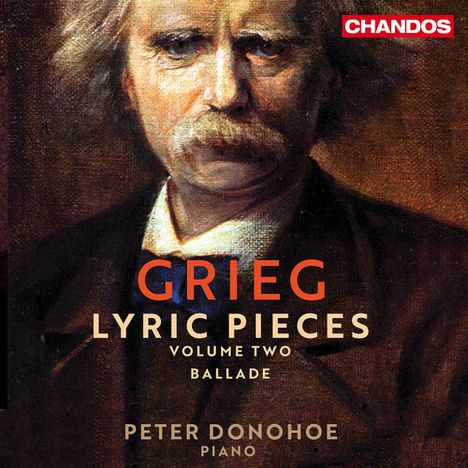 "GRIEG LYRICS PIECES VOLUME TWO BALLADE PETER DONOHOE PIANO" steht über einem Porträt eines älteren Mannes.