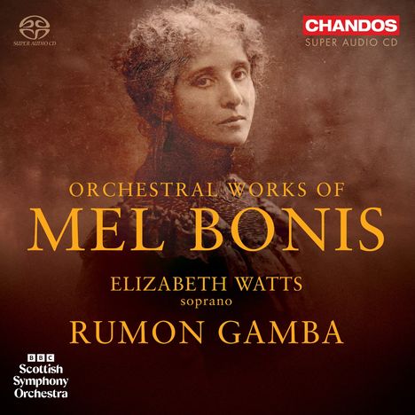 "Orchestral Works of Mel Bonis", Elizabeth Watts, Rumon Gamba, BBC Scottish Symphony Orchestra; altes Foto einer Frau.