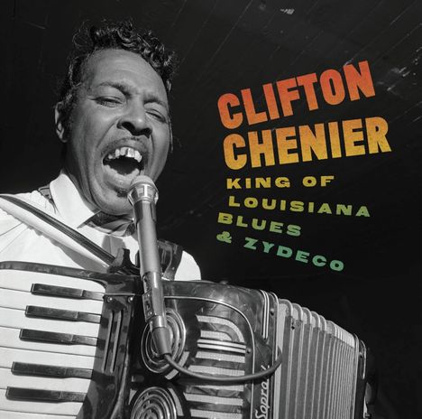 Clifton Chenier: King Of Louisiana Blues & Zydeco, 4 CDs