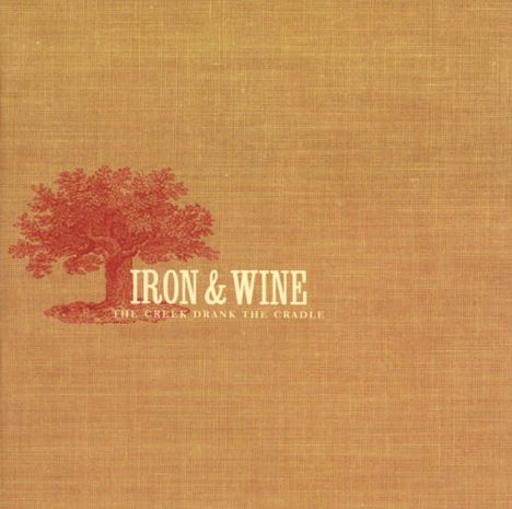 Iron And Wine: The Creek Drank The Cradle, LP