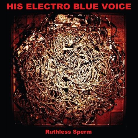 His Electro Blue Voice: Ruthless Sperm, LP