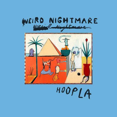 "Weird Nightmare" und "Hoopla" stehen handschriftlich auf blauem Hintergrund, mit surrealer Illustration pyramidenähnlicher Formen.