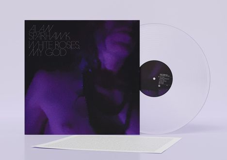 Alan Sparhawk: White Roses, My God (Limited Edition) (Crystal Clear Vinyl), LP