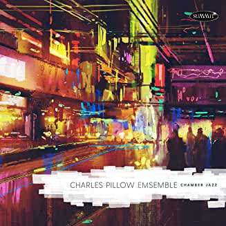 Charles Pillow: Chamber Jazz, CD