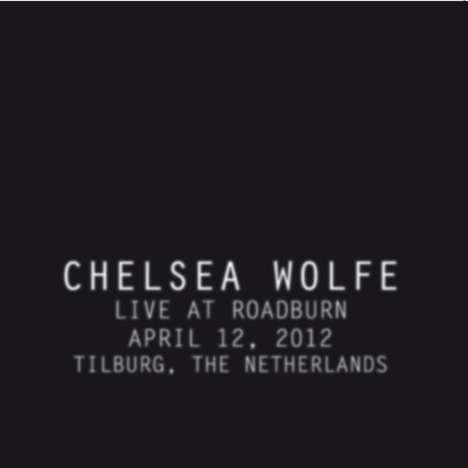 Chelsea Wolfe: Live At Roadburn, April 12, 2012, Tilburg, The Netherlands, CD