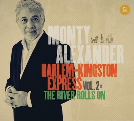 Monty Alexander (geb. 1944): Harlem-Kingston Express Vol. 2: The River Rolls On, CD