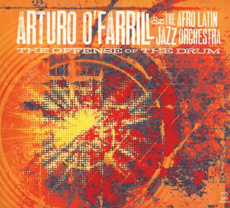 Arturo O'Farrill (geb. 1961): Offense Of The Drum, CD