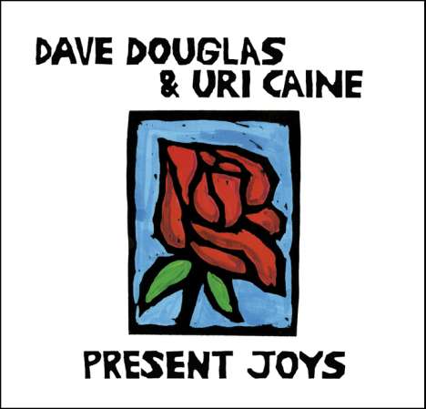 Dave Douglas &amp; Uri Caine: Present Joys, CD