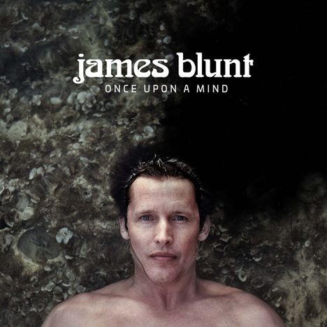 James Blunt: Once Upon A Mind, CD