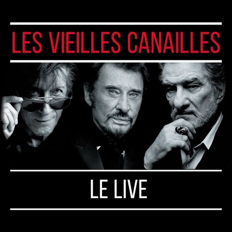 Jacques Dutronc, Johnny Hallyday &amp; Eddy Mitchell: Les Vieilles Canailles: Le Live 2017, 2 CDs