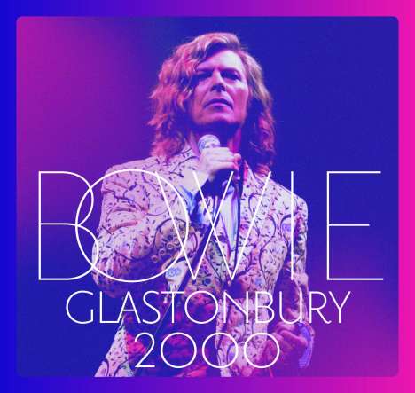 David Bowie (1947-2016): Glastonbury 2000, 2 CDs und 1 DVD