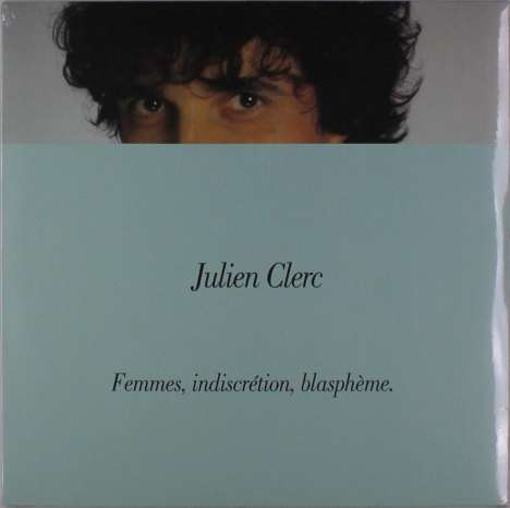 Julien Clerc: Femmes, Indiscretion, Blaspheme, LP