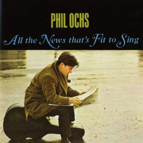 Phil Ochs: All The News That's Fit To Sing, CD