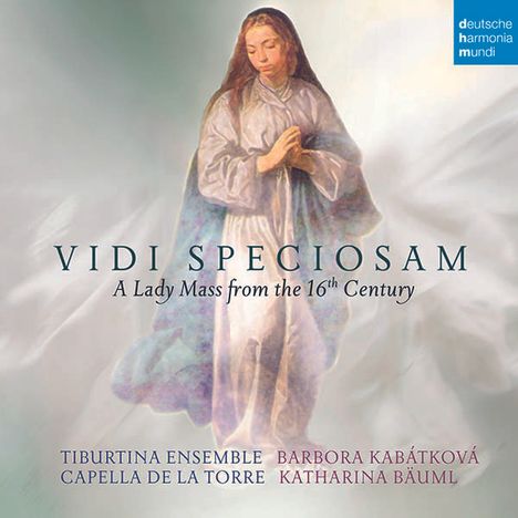 Capella de la Torre - "Vidi Speciosam" A Lady Mass from the 16th Century, CD